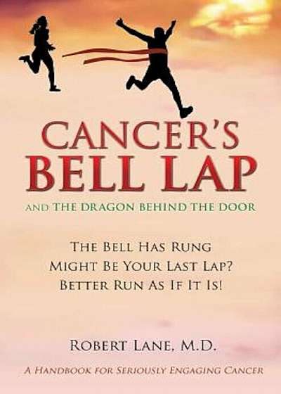 Cancer's Bell Lap and the Dragon Behind the Door, Paperback