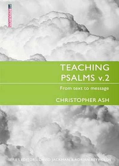 Teaching Psalms Vol. 2: From Text to Message, Paperback