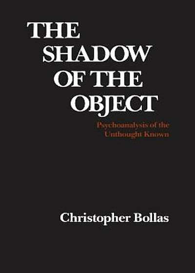 The Shadow of the Object: Psychoanalysis of the Unthought Known, Paperback