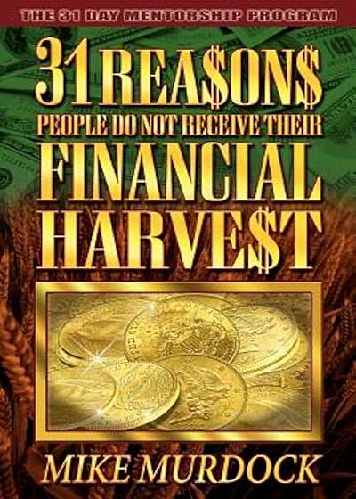31 Reasons People Do Not Receive Their Financial Harvest, Paperback