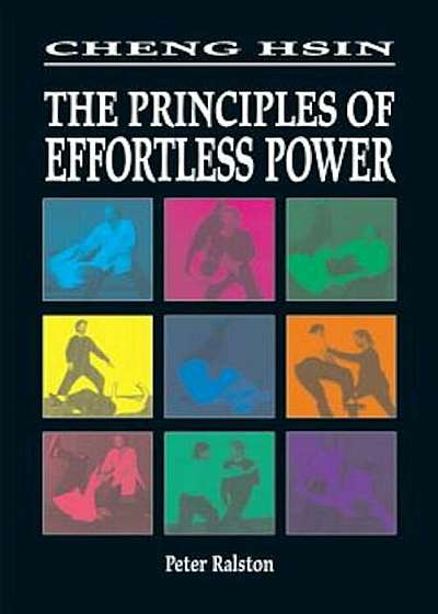Cheng Hsin: The Principals of Effortless Power, Paperback