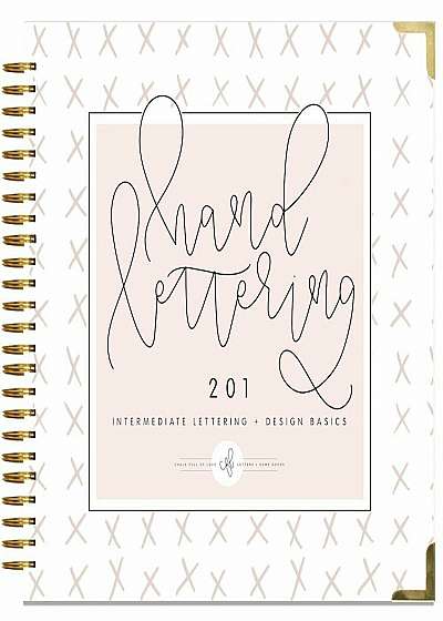 Hand Lettering 201: Intermediate Lettering and Design Basics, Hardcover
