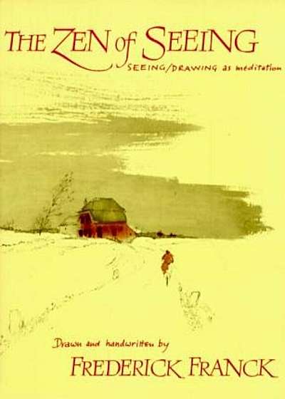 Zen of Seeing: Seeing/Drawing as Meditation, Paperback