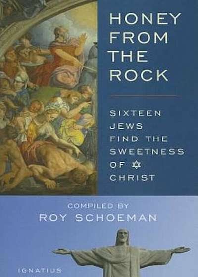 Honey from the Rock: Sixteen Jews Find the Sweetness of Christ, Paperback