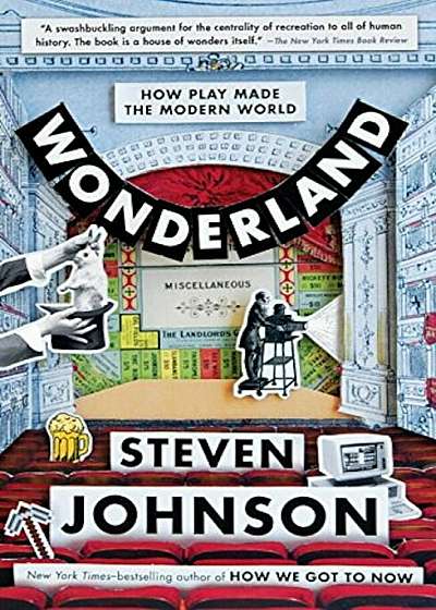 Wonderland: How Play Made the Modern World, Paperback