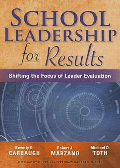 School Leadership for Results: Shifting the Focus of Leader Evaluation, Paperback