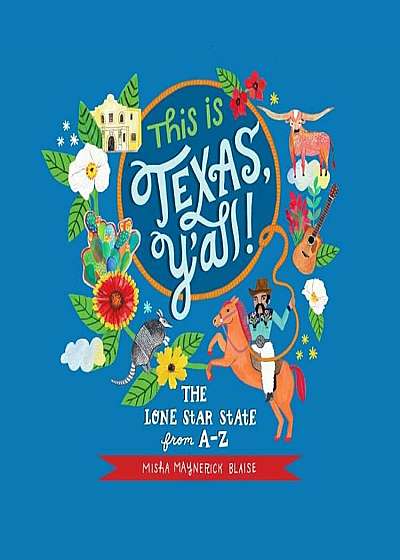 This Is Texas, Y'All!: The Lone Star State from A to Z, Hardcover