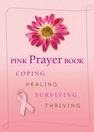 Pink Prayer Book: Coping, Healing, Surviving, Thriving, Paperback