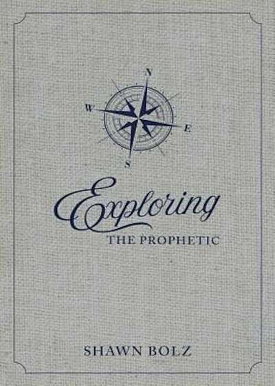 Exploring the Prophetic Devotional: A 90 Day Journey of Hearing God's Voice, Hardcover