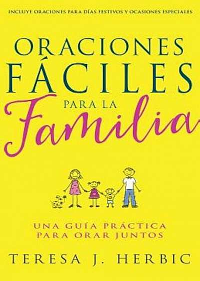 Oraciones Faciles Para La Familia: Una Guia Practica Para Orar Juntos, Paperback