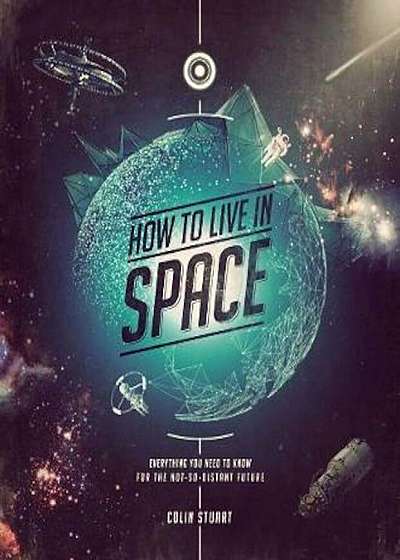 How to Live in Space, Hardcover