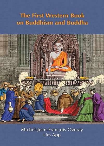 The First Western Book on Buddhism and Buddha: Ozeray's Recherches Sur Buddou of 1817, Paperback