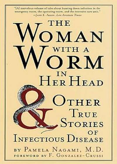 The Woman with a Worm in Her Head: And Other True Stories of Infectious Disease, Paperback