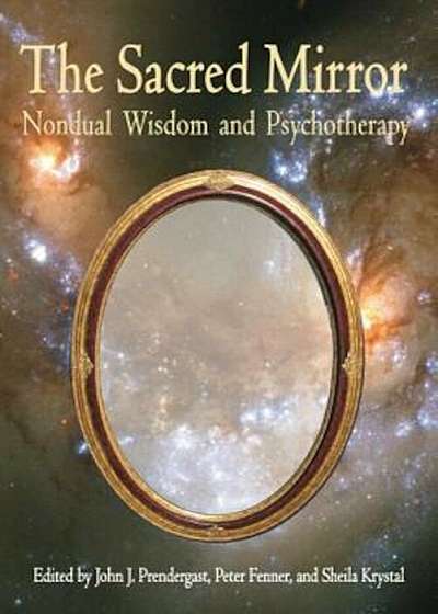 Sacred Mirror: Nondual Wisdom and Psychotherapy, Paperback