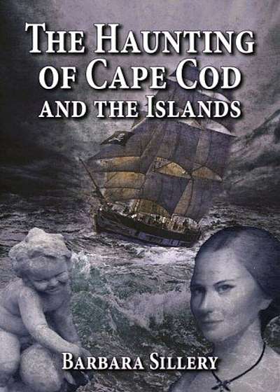 The Haunting of Cape Cod and the Islands, Paperback