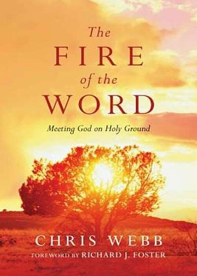The Fire of the Word: Meeting God on Holy Ground, Paperback