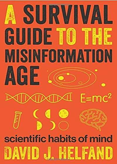 A Survival Guide to the Misinformation Age: Scientific Habits of Mind, Paperback