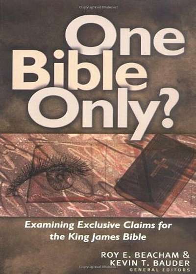 One Bible Only': Examining the Claims for the King James Bible, Paperback