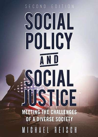 Social Policy and Social Justice: Meeting the Challenges of a Diverse Society, Paperback