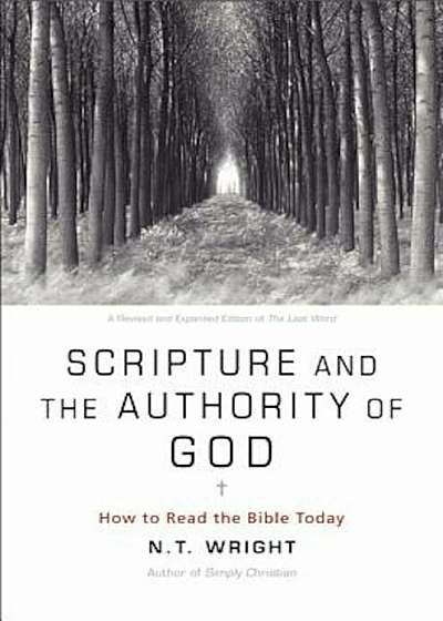 Scripture and the Authority of God: How to Read the Bible Today, Paperback