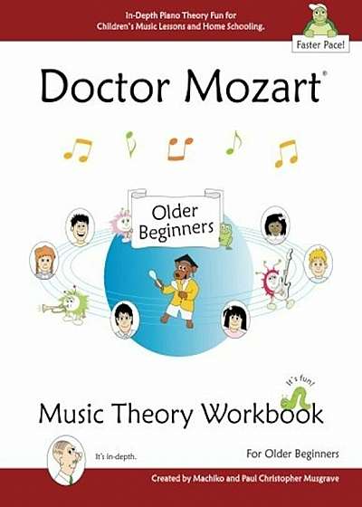 Doctor Mozart Music Theory Workbook for Older Beginners: In-Depth Piano Theory Fun for Children's Music Lessons and Homeschooling