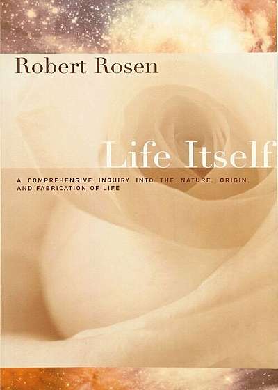Life Itself: A Comprehensive Inquiry Into the Nature, Origin, and Fabrication of Life, Paperback