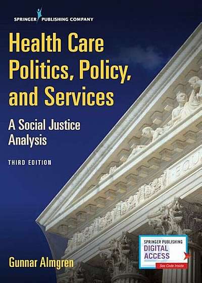 Health Care Politics, Policy, and Services, Third Edition: A Social Justice Analysis, Paperback