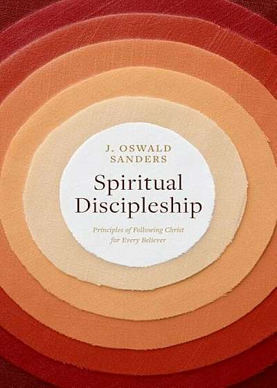 Spiritual Discipleship: Principles of Following Christ for Every Believer, Paperback