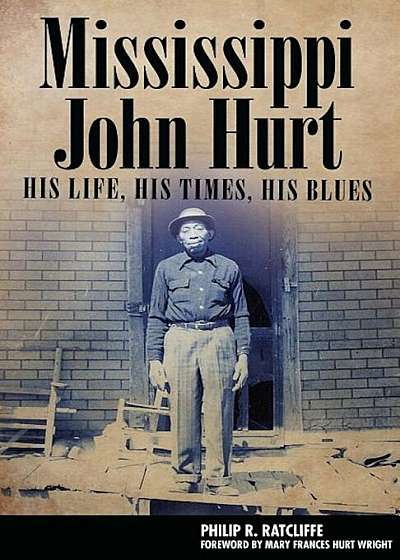 Mississippi John Hurt: His Life, His Times, His Blues, Paperback