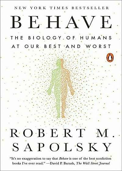 Behave: The Biology of Humans at Our Best and Worst, Paperback