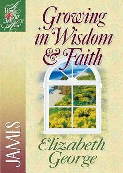 Growing in Wisdom and Faith: James, Paperback