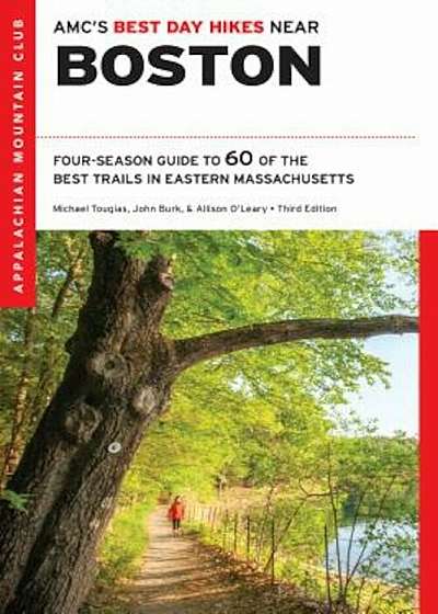 AMC's Best Day Hikes Near Boston: Four-Season Guide to 60 of the Best Trails in Eastern Massachusetts, Paperback