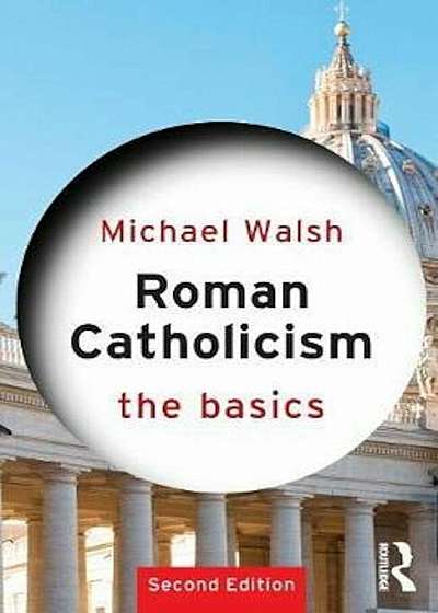 Roman Catholicism: The Basics, Paperback
