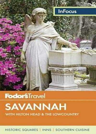 Fodor's in Focus Savannah: With Hilton Head & the Lowcountry, Paperback