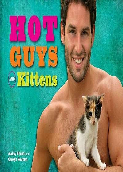 Hot Guys and Kittens, Hardcover