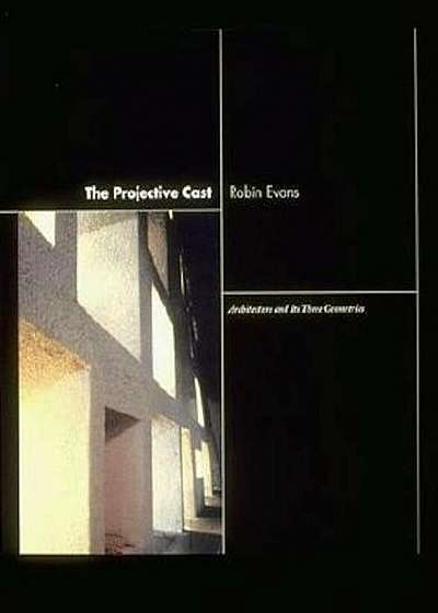The Projective Cast: Architecture and Its Three Geometries, Paperback