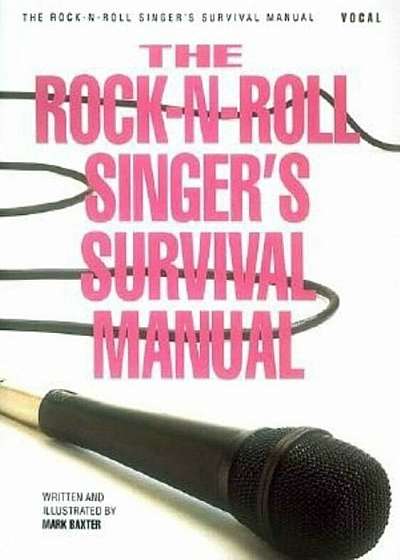 The Rock-N-Roll Singer's Survival Manual, Paperback