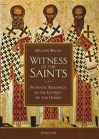 Witness of the Saints: Patristic Readings in the Liturgy of the Hours, Hardcover
