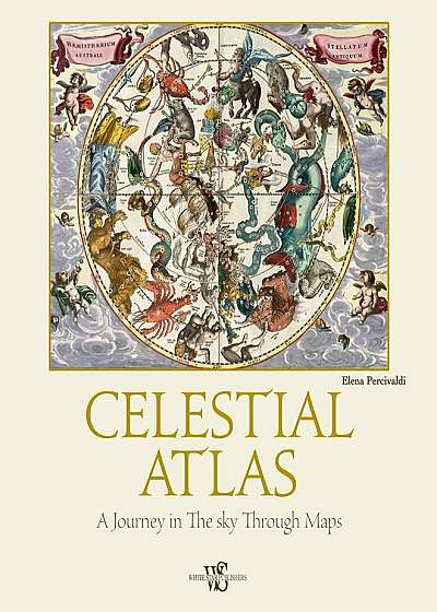 Celestial Atlas : A Journey in the Sky Through Maps