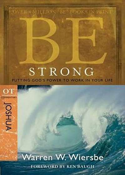 Be Strong: Joshua, OT Commentary: Putting God's Power to Work in Your Life, Paperback