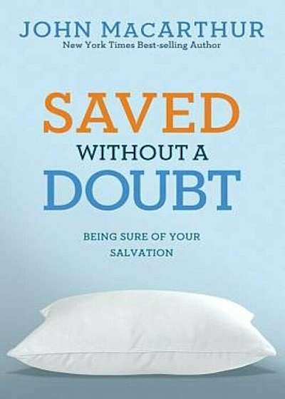 Saved Without a Doubt: Being Sure of Your Salvation, Paperback