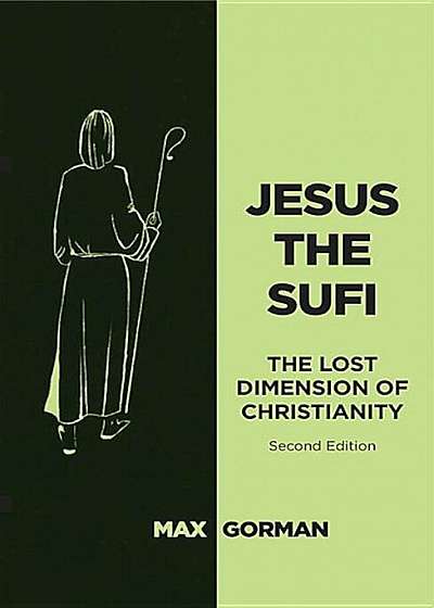 Jesus the Sufi: The Lost Dimension of Christianity (Second Edition), Paperback