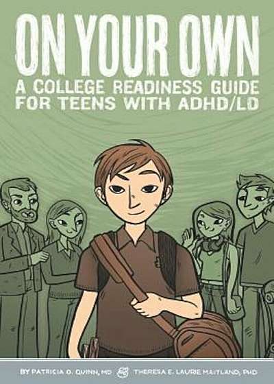 On Your Own: A College Readiness Guide for Teens with ADHD/LD, Paperback