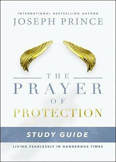 The Prayer of Protection Study Guide: Living Fearlessly in Dangerous Times, Paperback