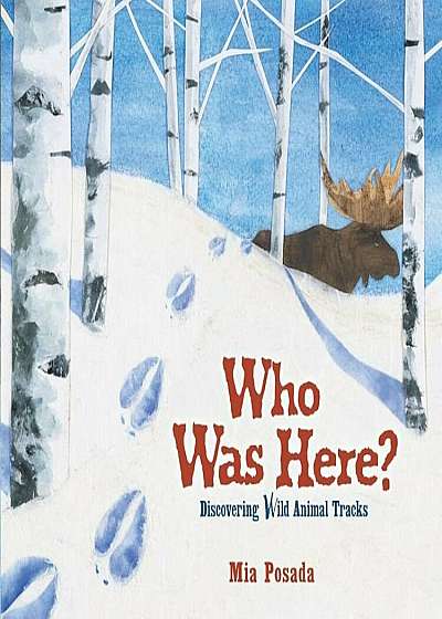 Who Was Here': Discovering Wild Animal Tracks, Hardcover