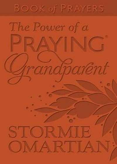 The Power of a Praying(r) Grandparent Book of Prayers Milano Softone(tm), Hardcover