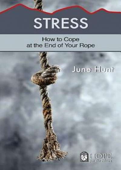 Stress: How to Cope at the End of Your Rope, Paperback