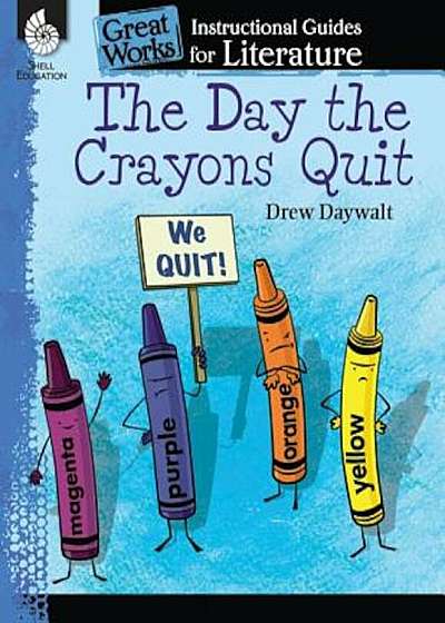 The Day the Crayons Quit: An Instructional Guide for Literature: An Instructional Guide for Literature, Paperback