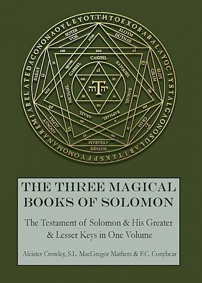 The Three Magical Books of Solomon: The Greater and Lesser Keys & the Testament of Solomon, Hardcover