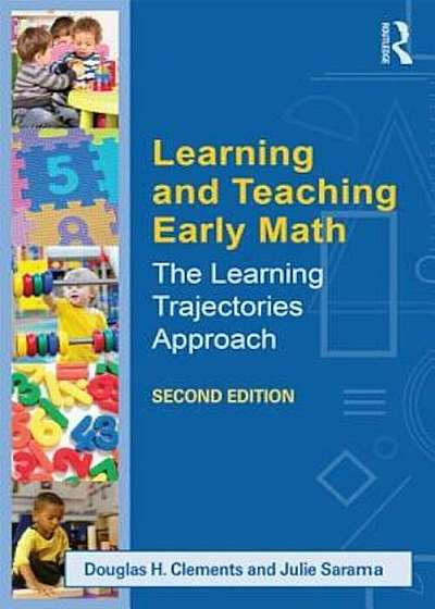 Learning and Teaching Early Math: The Learning Trajectories Approach, Paperback